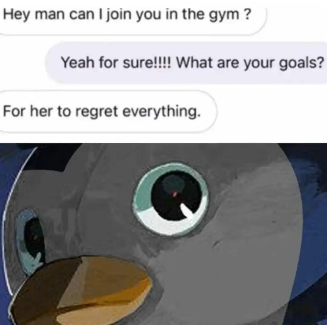 dark humor workout meme featuring a text exchange where a guy asks to join a friend to lift, stating his only fitness goal is to make his ex "regret everything," paired with an intensely focused stare in this revenge-fueled gym meme.