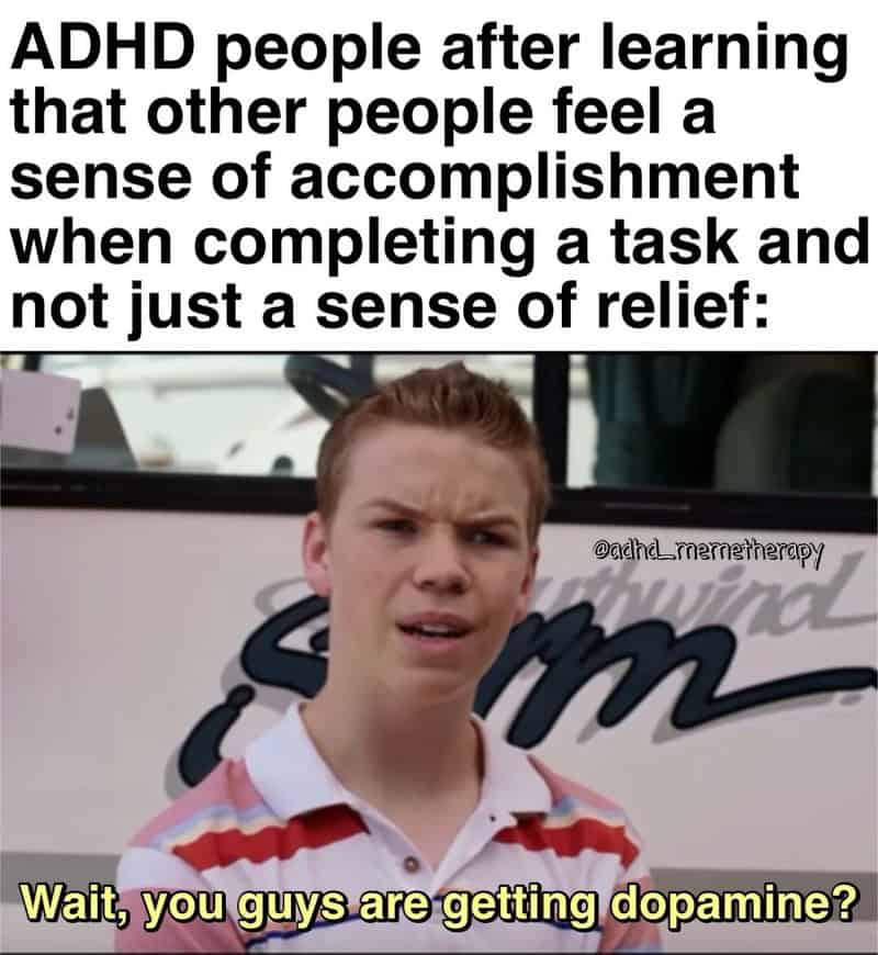 ADHD meme showing shocked reaction to learning neurotypical people feel accomplishment not just relief finishing tasks