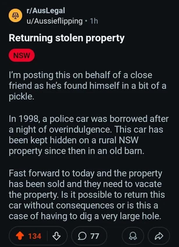 A chaotic classic meme featuring a Reddit post from r/AusLegal where a user explains that their friend "borrowed" a police car in 1998, hid it in a barn for 26 years, and now needs to know how to return it without consequences.