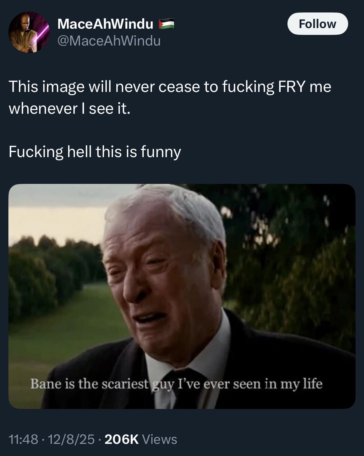 A viral classic meme screenshot of Alfred (Michael Caine) from The Dark Knight Rises crying intensely. The caption "Bane is the scariest guy I've ever seen in my life" is treated as peak accidental comedy by the quoting user, @MaceAhWindu.