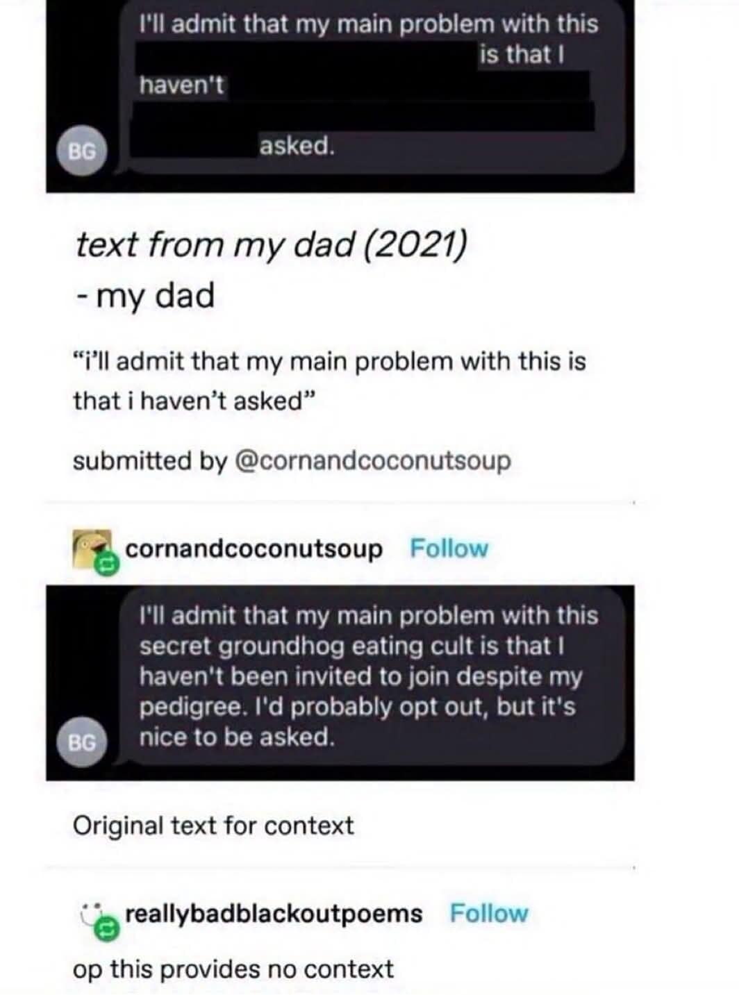 A funny classic meme featuring a blackout poem made from a father's text message. The context reveals a bizarre complaint about not being invited to join a "secret groundhog eating cult" despite his "pedigree."