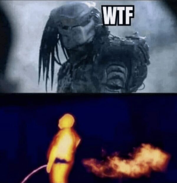 An unhinged old meme split-panel. The top panel shows the Predator with a "WTF" caption; the bottom panel is a thermal vision image of a person simultaneously urinating and passing gas with a massive heat signature, horrifying even an intergalactic hunter.