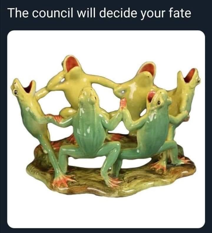A surreal and popular classic meme featuring a vintage ceramic dish decorated with several green frogs sitting in a circle, holding hands with their mouths wide open. The overlaid text reads: "The council will decide your fate".