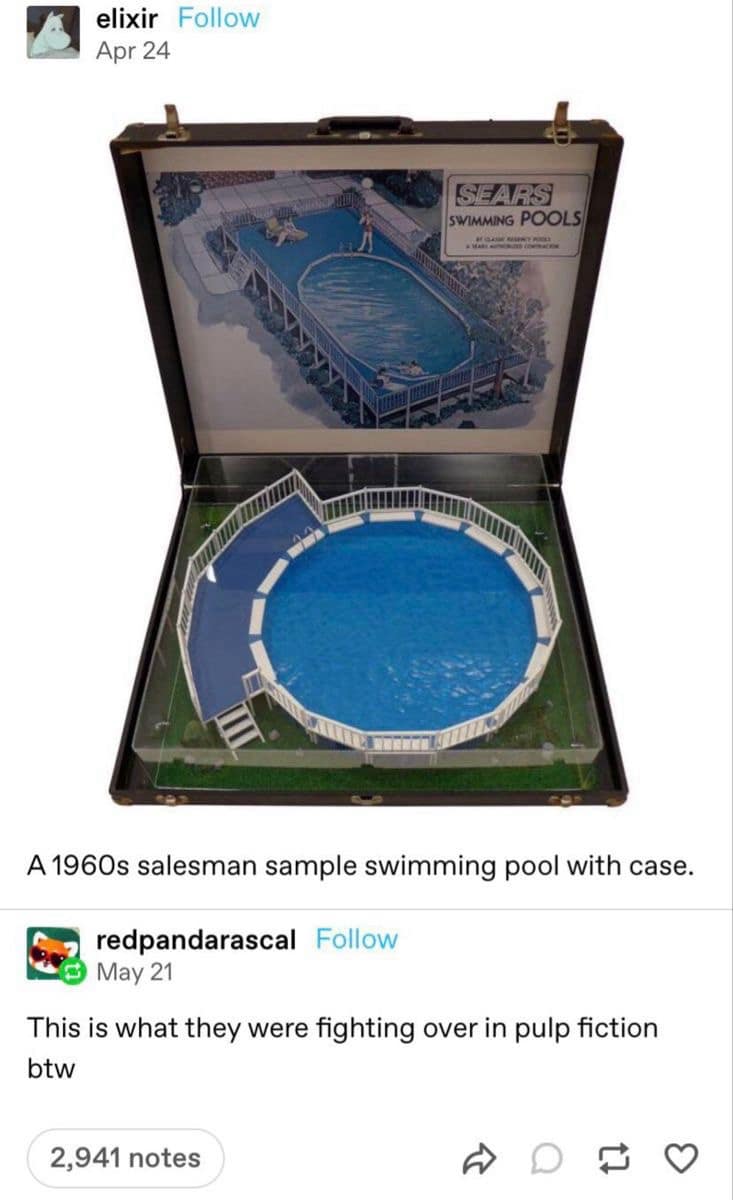 A pop-culture classic meme showing a 1960s salesman's sample case that opens to reveal a tiny, detailed model of a backyard swimming pool. A Tumblr comment below quips: "This is what they were fighting over in pulp fiction btw."