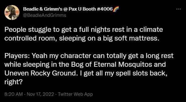 relatable dnd meme tweet by Beadle & Grimm's pointing out that while real people can’t sleep without a memory foam mattress, D&D players insist their characters get a full "long rest" and all spell slots back while sleeping in a "Bog of Eternal Mosquitos."