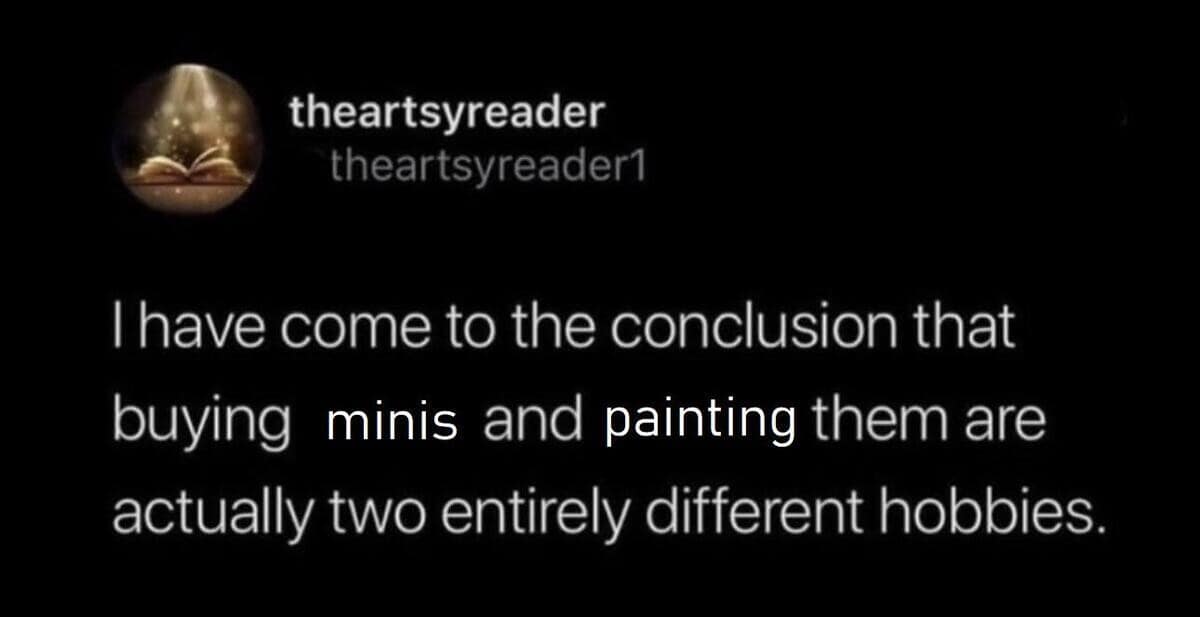 A "truth-bomb" d&d meme tweet from @theartsyreader1 stating that buying unpainted miniatures and actually sitting down to paint them are two entirely different, competing hobbies.
