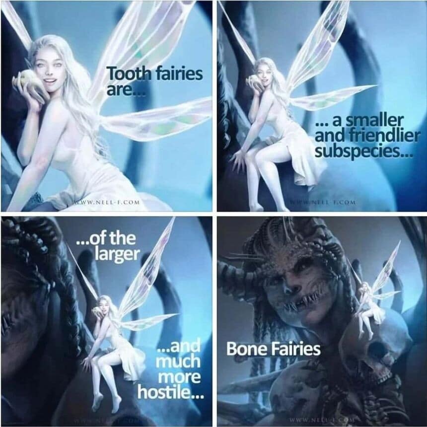 A dark dnd meme exploring creature lore. A 4-panel image explains that "Tooth Fairies" are just a small, friendly subspecies of the much larger, terrifying, and extremely hostile "Bone Fairies."