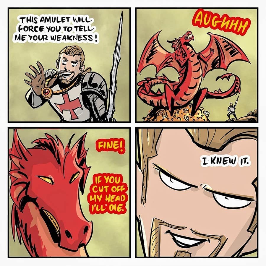 A comedic four-panel d&d meme comic. A smug knight uses a magical amulet to force a red dragon to reveal its "weakness." The dragon deadpans that it will die if its head is cut off, and the knight triumphantly replies, "I knew it."