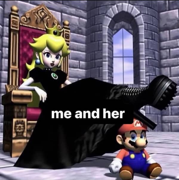 Mario sitting small beneath Princess Peach on throne captioned "me and her" flirty meme