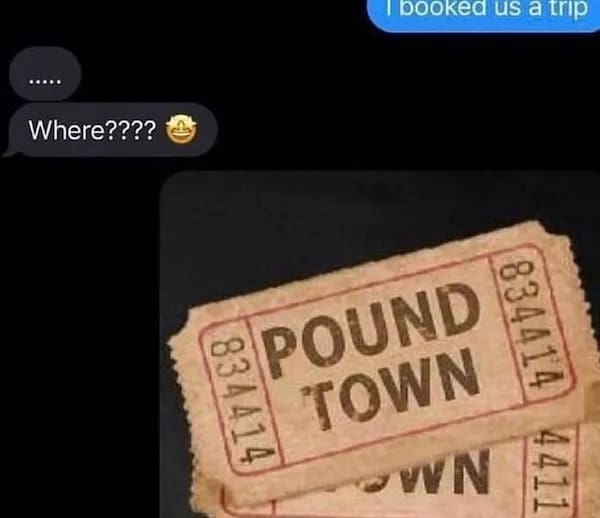 Text conversation revealing two tickets to Pound Town as a flirty surprise trip meme