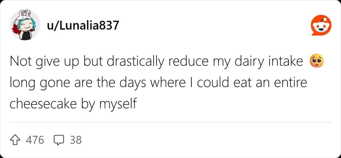 Reddit comment u/Lunalia837 mourning drastically reduced dairy intake and solo cheesecake days