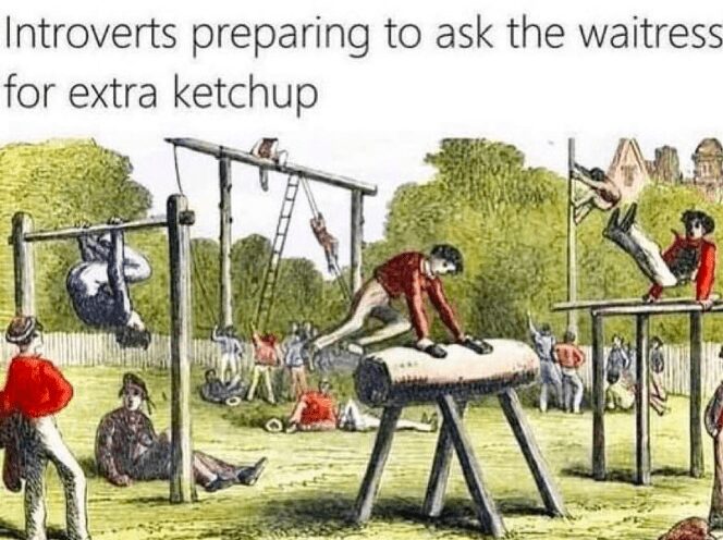funny introvert meme using a 19th-century illustration of men performing high-intensity gymnastics and vaulting exercises. The caption humorously compares the physical exertion to "Introverts preparing to ask the waitress for extra ketchup."