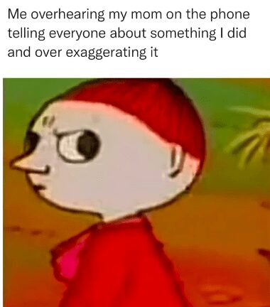 A blurry, deep-fried introvert meme of a small red cartoon character giving a sharp, judgmental side-eye. The caption describes the pain of "overhearing my mom on the phone telling everyone about something I did and over exaggerating it."