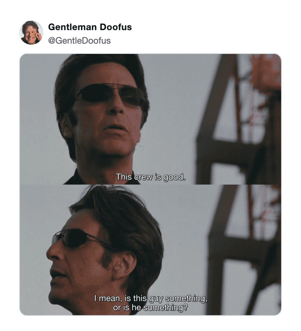 cinematic KitKat heist meme using two panels of Al Pacino as Vincent Hanna from the movie Heat. Pacino wears sunglasses and looks on with professional respect, captioned with the quotes, "This crew is good" and "I mean, is this guy something, or is he something?"