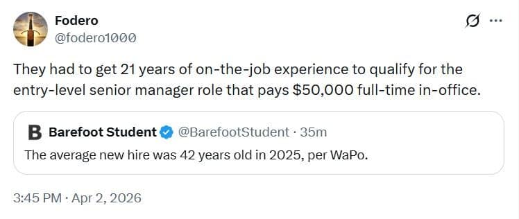 A cynical funny meme regarding the 2026 job market. After a news headline states the average new hire age was 42 in 2025, a quote-tweet jokes: "They had to get 21 years of on-the-job experience to qualify for the entry-level senior manager role that pays $50,000."
