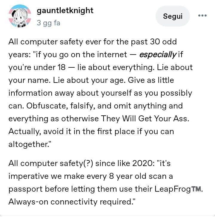 A text-based meme dump post contrasting the "wild west" era of the early internet—where kids were told to lie about everything to stay safe—with the modern era, where an 8-year-old has to scan a passport and maintain an always-on connection just to use a LeapFrog.