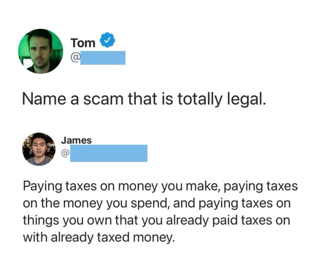 cynical meme dump tweet regarding financial policy. A user named James defines a "legal scam" as being taxed on the money you make, the money you spend, and the things you already own with taxed money.