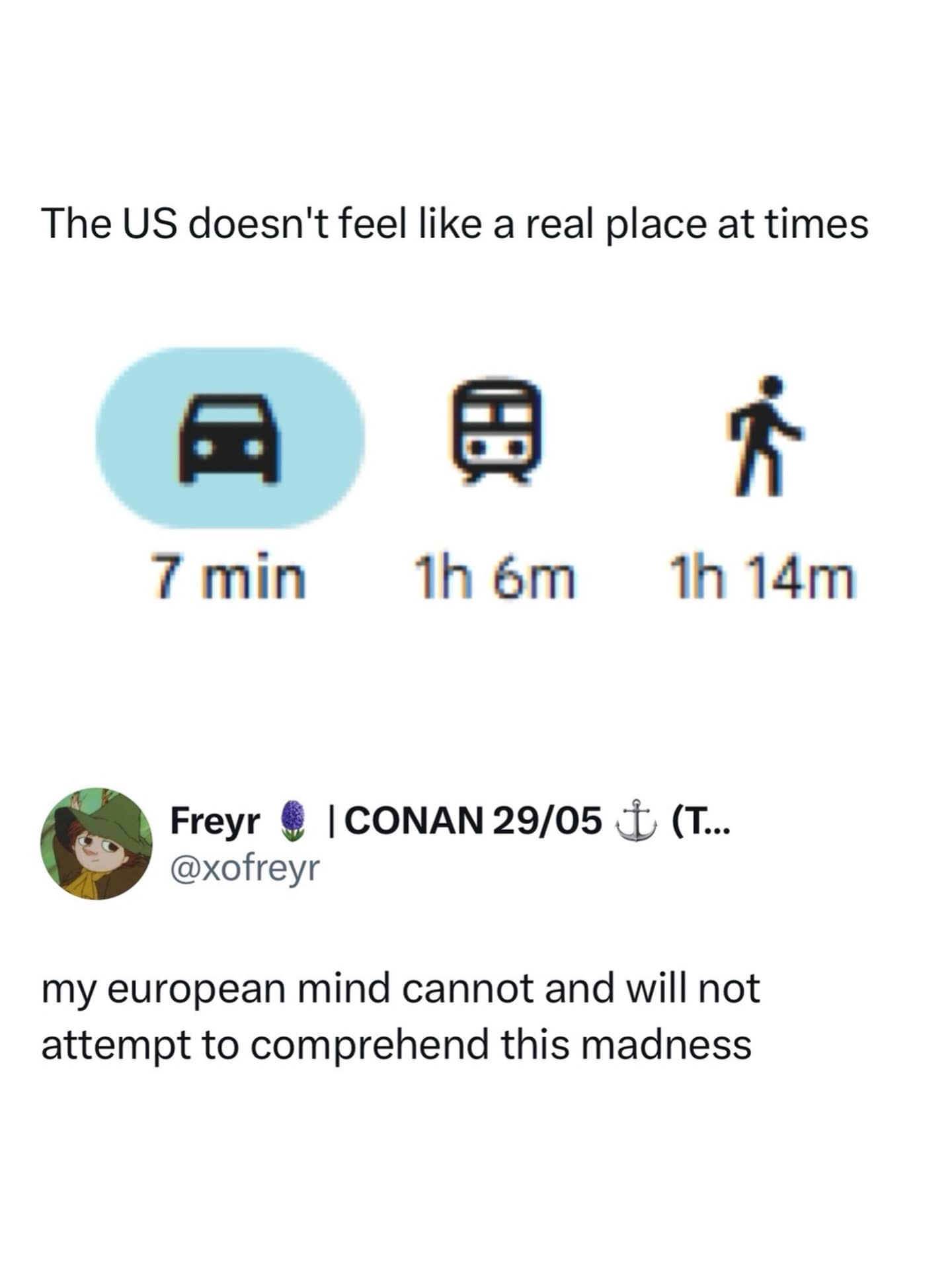 One of the funniest memes of the week highlighting the chaos of US infrastructure: a screenshot showing a destination that is 7 minutes by car but over an hour by train or walking, captioned by a baffled European.