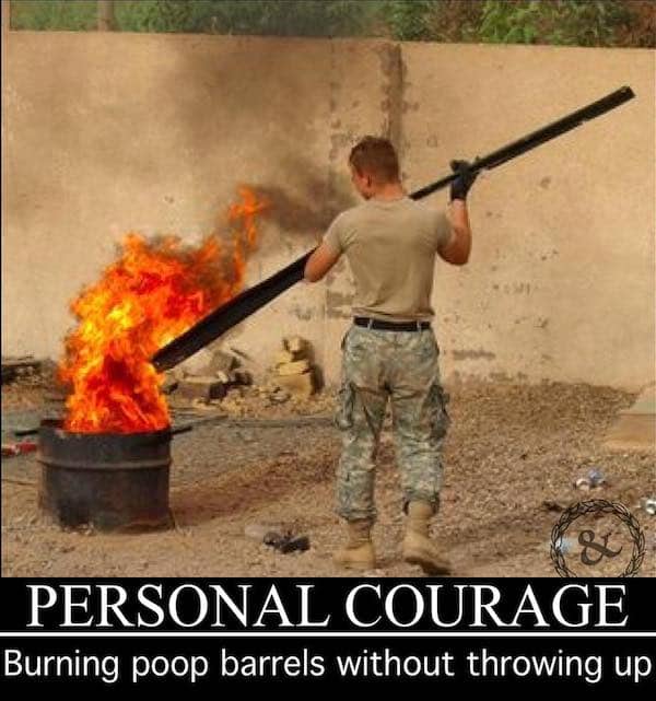 Soldier stirring burning barrel captioned "Personal Courage: burning poop barrels without throwing up"