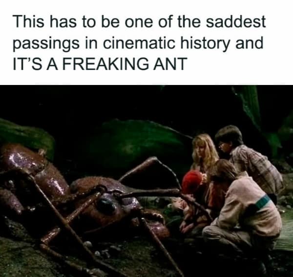 millennial meme featuring a still from the 1989 film Honey, I Shrunk the Kids. The children are shown gathered around the dying giant ant, "Antie," with the caption declaring it one of the saddest passings in cinematic history.