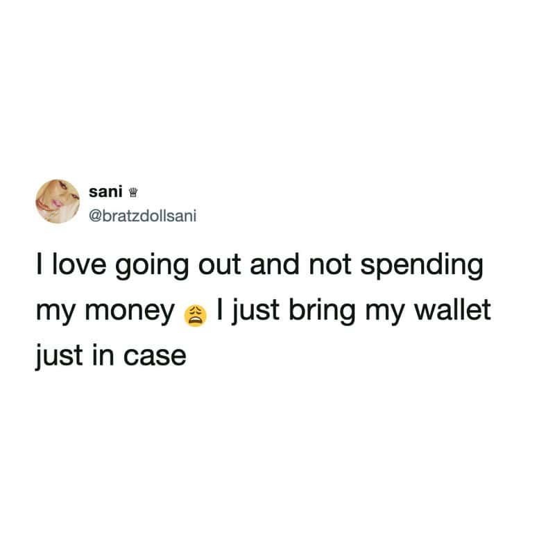 A relatable money meme tweet by sani (@bratzdollsani) about the aspiration of saving. The text says: "I love going out and not spending my money. I just bring my wallet just in case."