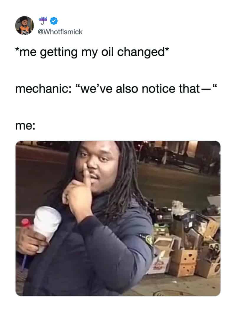 hilarious broke meme tweet by @Whotfismick about the fear of car repairs. The text describes a mechanic saying, "we've also notice that—" and is paired with a photo of a man holding a finger to his lips to quiet them.