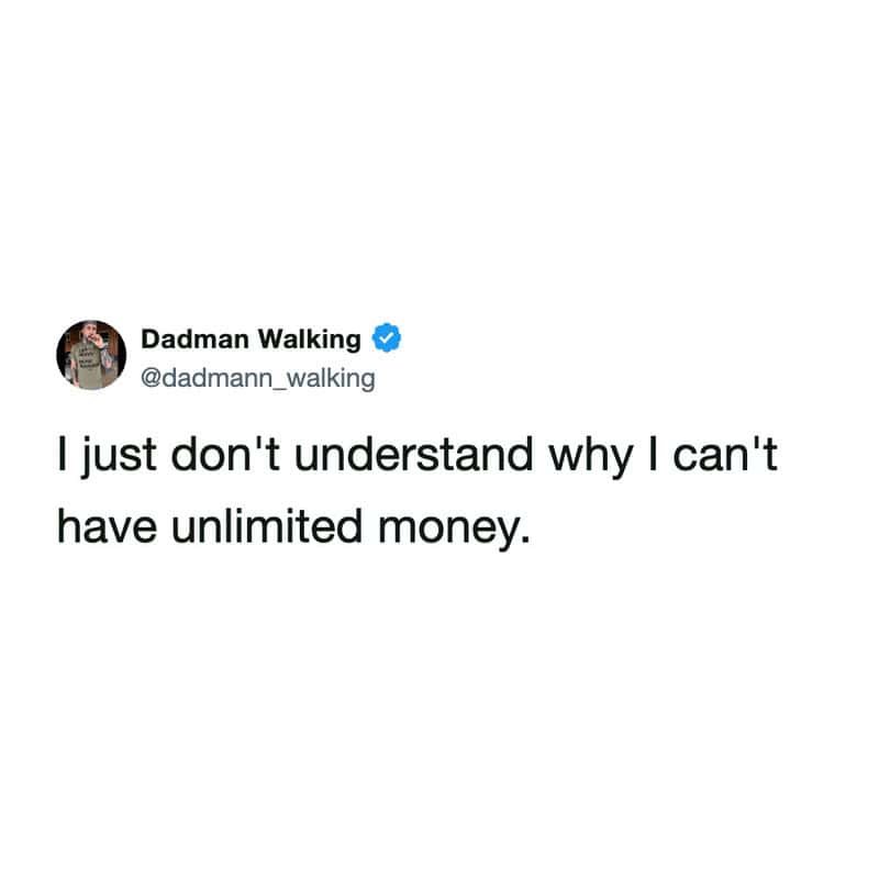 blunt money meme tweet by Dadman Walking (@dadmann_walking) that captures a universal feeling. The simple text reads: "I just don't understand why I can't have unlimited money."