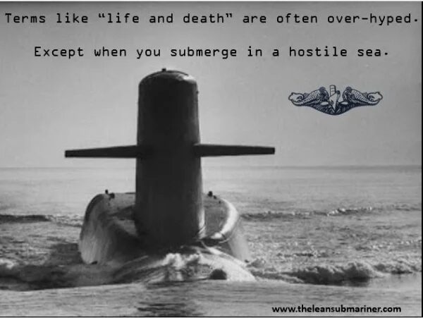 An intense submarine meme showing a sub cutting through the surface of the water. The caption reads: "Terms like 'life and death' are often over-hyped. Except when you submerge in a hostile sea."