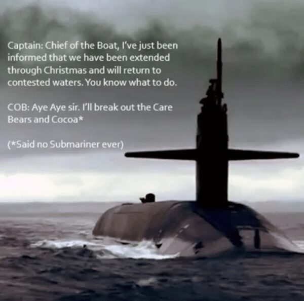 sarcastic submarine meme set against a silhouette of a sub in a storm. It features a fictional dialogue where a Captain tells the Chief of the Boat they’ve been extended through Christmas, and the Chief jokingly replies he’ll "break out the Care Bears and cocoa."