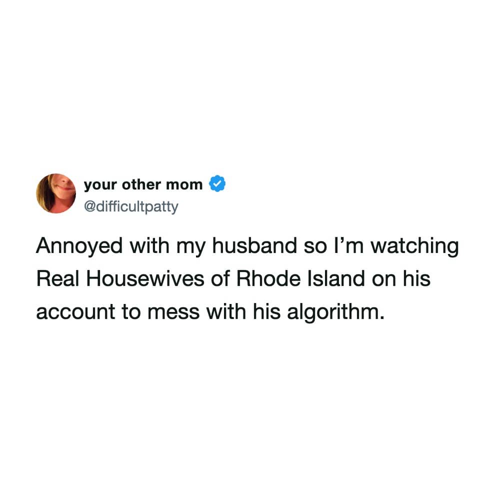 Tweet by difficultpatty about sabotaging her husband's streaming algorithm because she is annoyed.