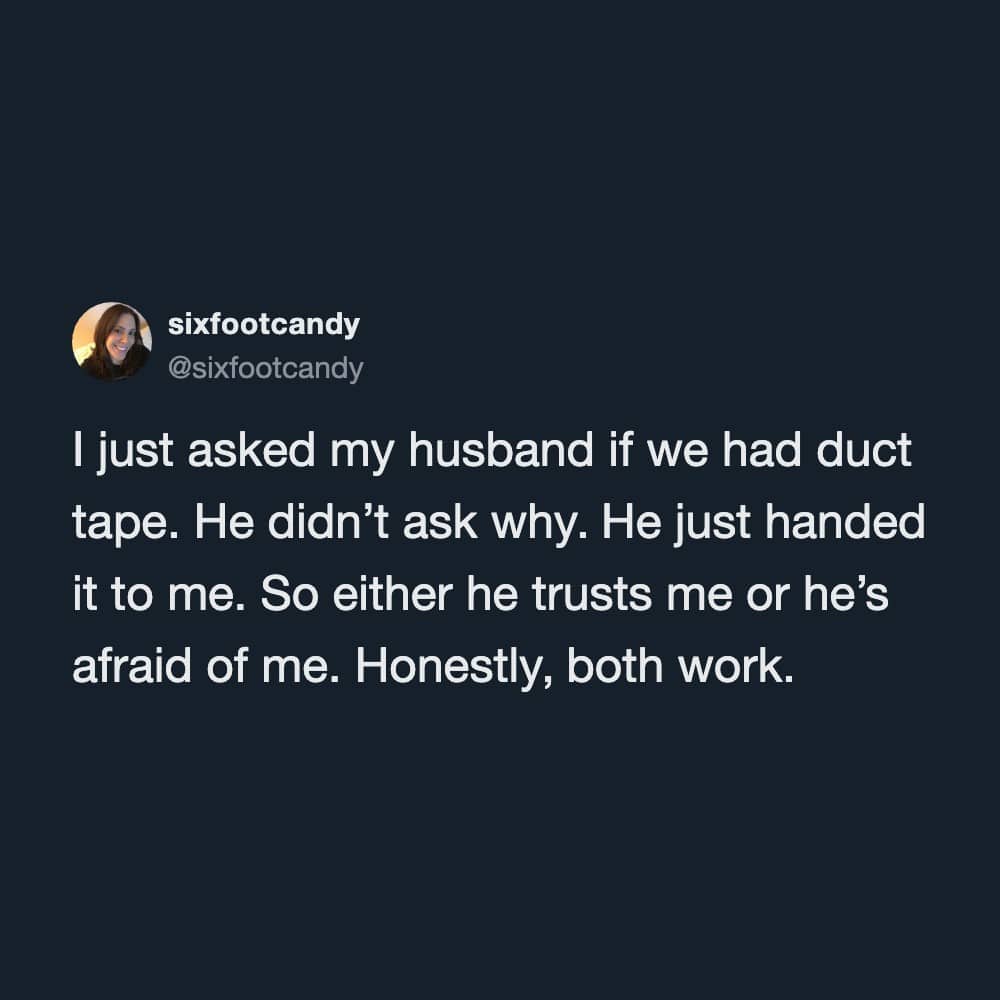 Tweet by sixfootcandy about her husband handing her duct tape without asking any questions.