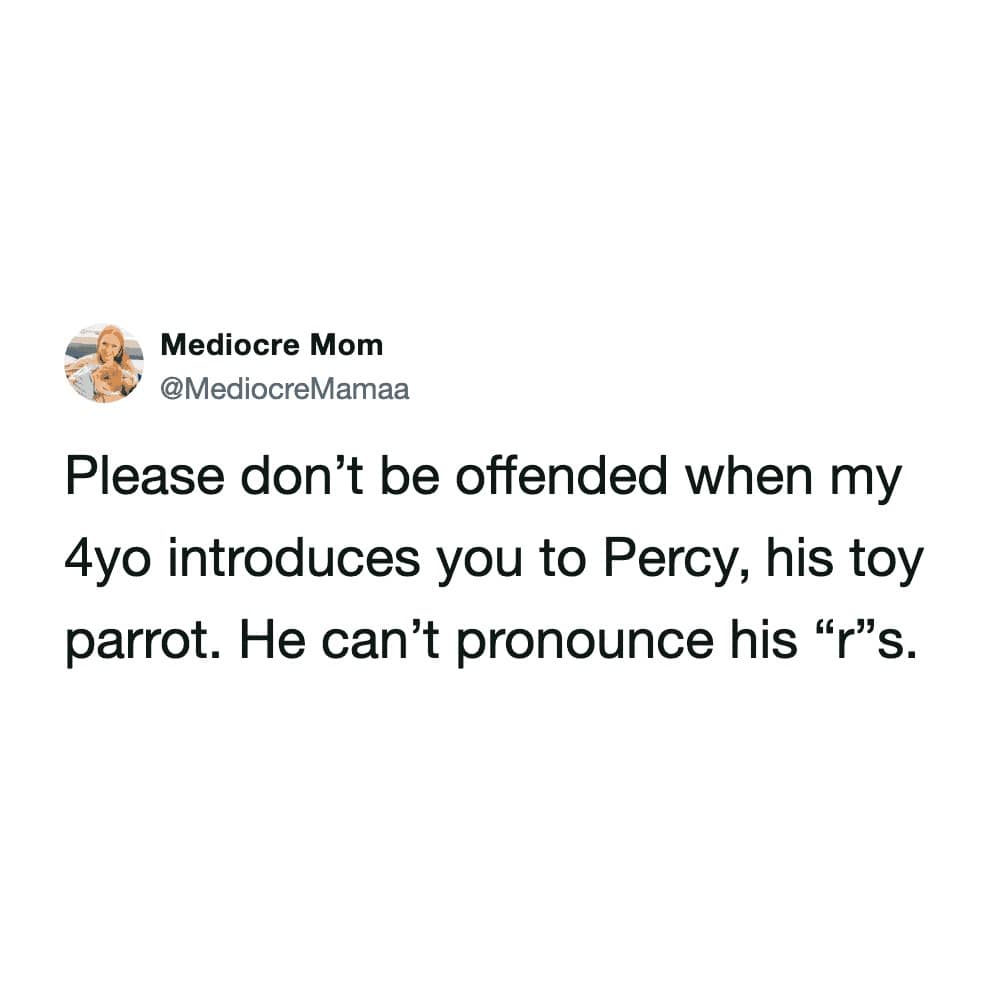 A text post screenshot from user @MediocreMamaa cataloged under kids mispronouncing words, warning people not to be offended when her 4-year-old son introduces his toy parrot Percy because his speech impediment changes the pronunciation entirely.