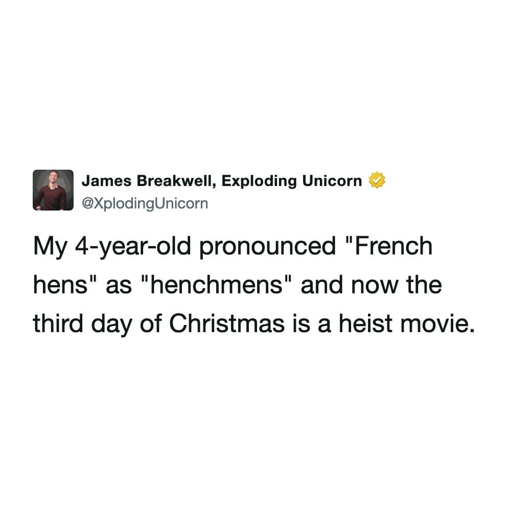 A humorous text post screenshot acting as a funny tweet from James Breakwell (@XplodingUnicorn), noting that his 4-year-old child pronounces "French hens" as "henchmens," completely turning the third day of Christmas into a gritty heist movie.