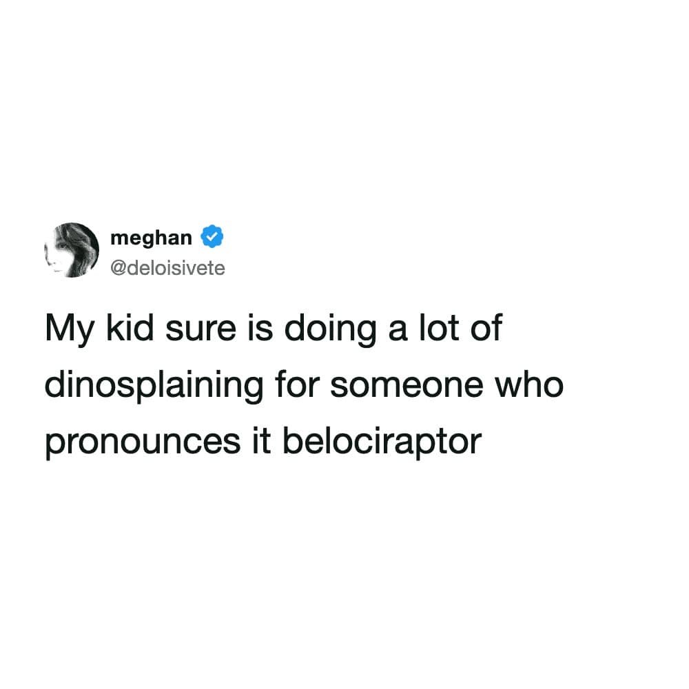 A text post screenshot from user @deloisivete sharing a funny tweet about her kid doing an immense amount of confident "dinosplainers" despite continuously mispronouncing a velociraptor as a "belociraptor."
