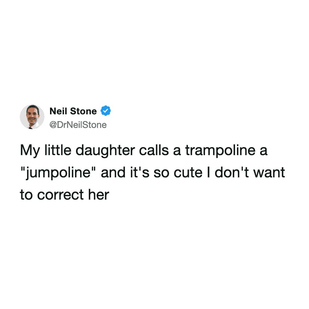 A clean screenshot of a funny tweet by Neil Stone (@DrNeilStone) showing a sweet instance of kids mispronouncing words, where his daughter logically rebrands a trampoline into a "jumpoline," prompting him to never correct her.