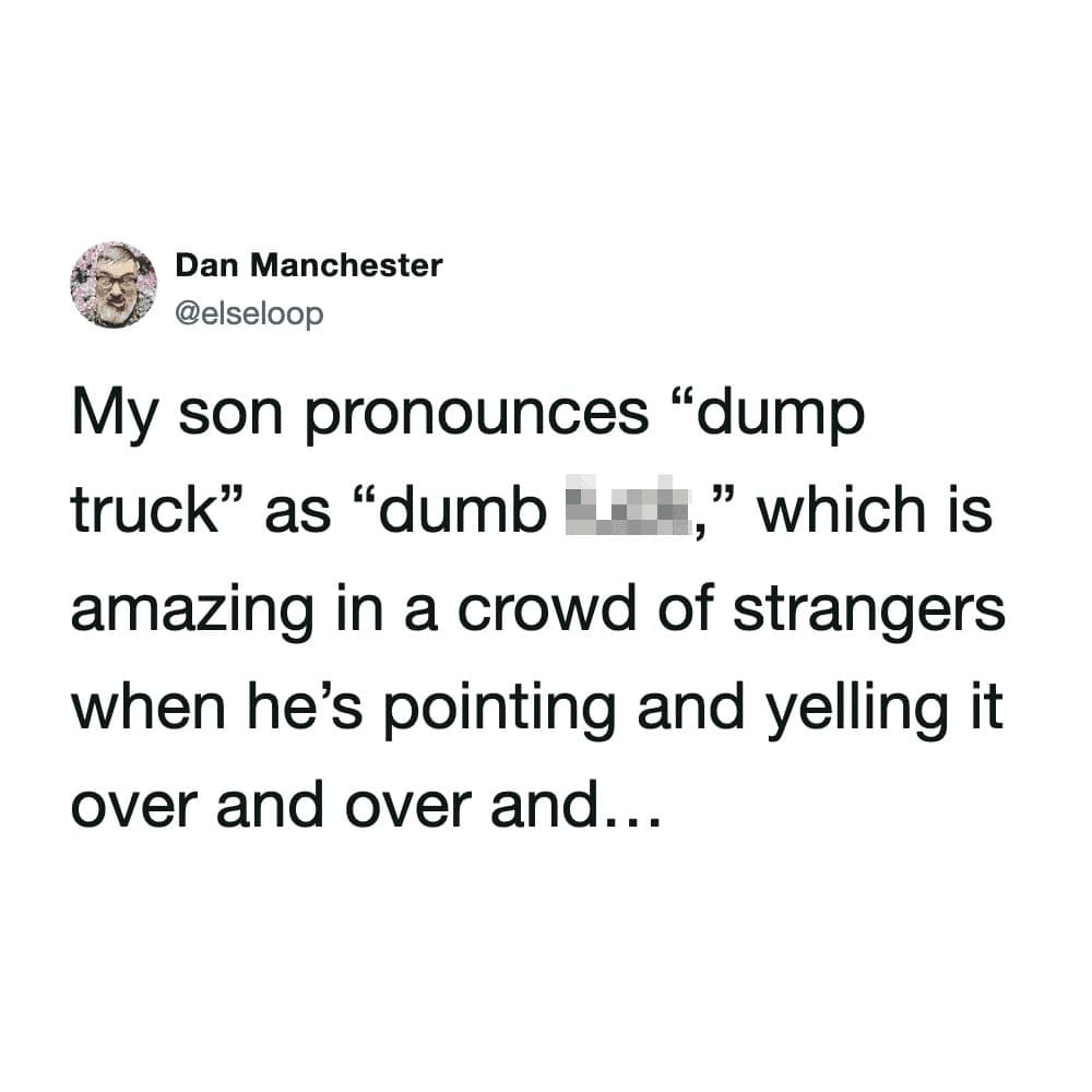 A text post screenshot from user @elseloop acting as a funny tweet, where a father laments that his son pronounces "dump truck" as a pixelated profanity ("dumb fuck"), creating awkward public scenarios when yelled repeatedly in crowds.
