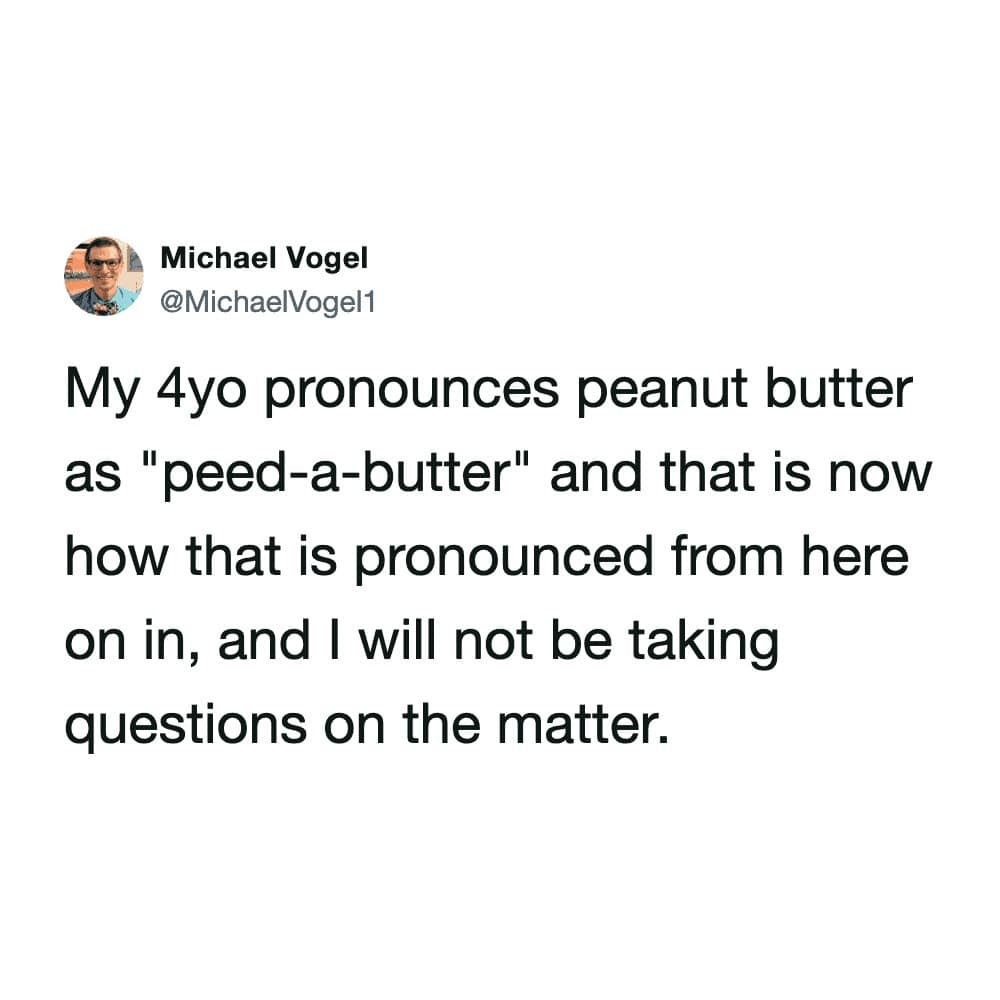A social media text post screenshot from Michael Vogel (@MichaelVogel1) explaining that his 4-year-old child pronounces peanut butter as "peed-a-butter," declaring that it is the official new household name and refusing to take questions.