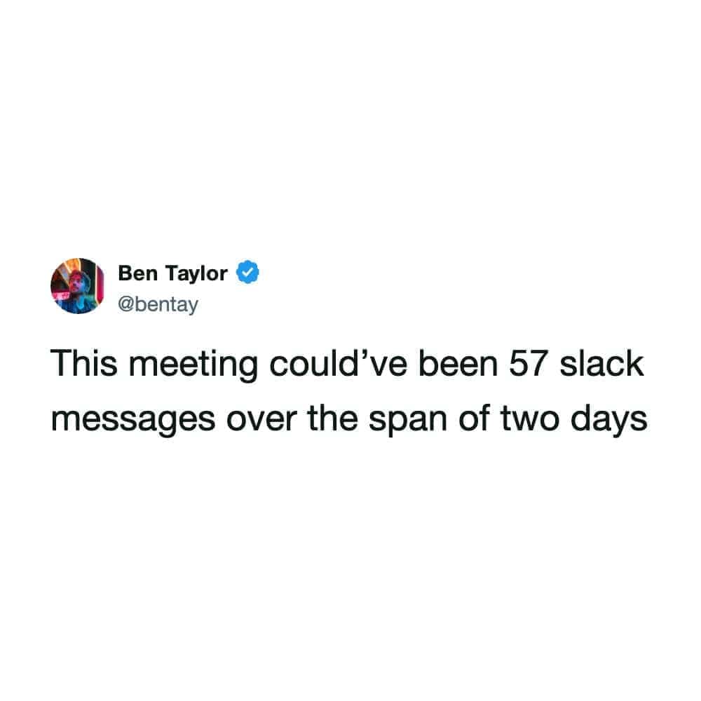 Corporate workplace meme tweet complaining about unnecessary meetings that should be Slack messages.