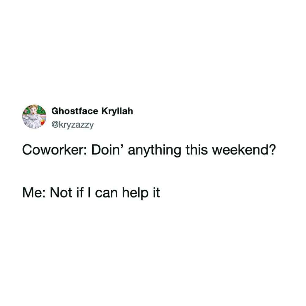 Funny weekend plans office tweet about avoiding social activities with coworkers outside work hours.