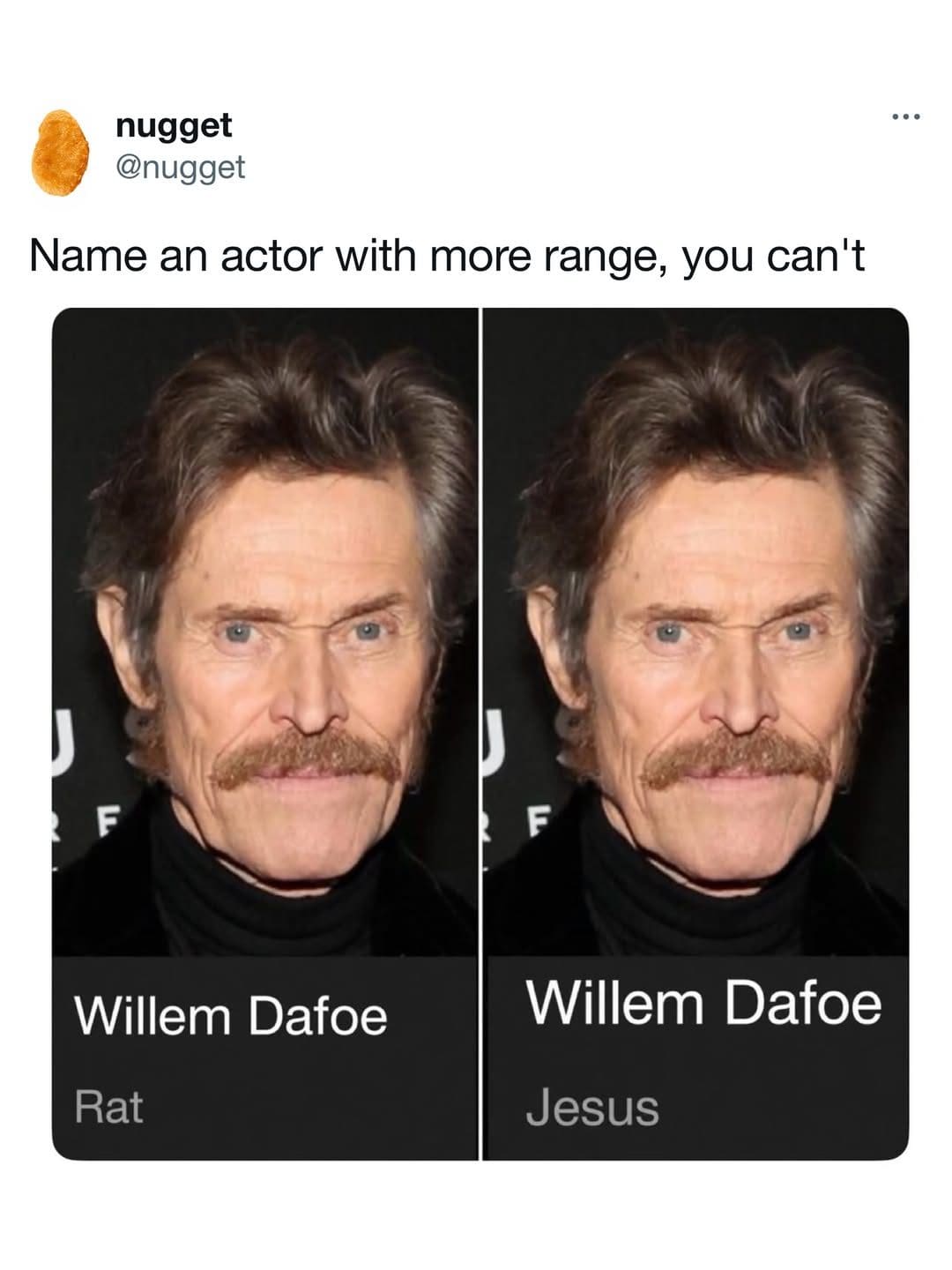 Willem Dafoe's same photo shown twice, labeled Rat and Jesus, as proof of range.