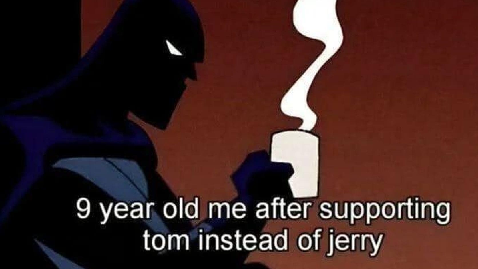 Cartoon Batman sipping coffee alone, captioned as a kid who rooted for Tom over Jerry, from these Monday classic memes.