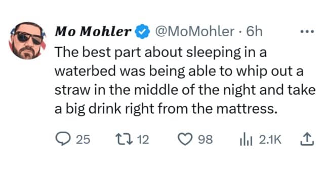 Tweet claiming the best part of a waterbed was drinking from it with a straw.