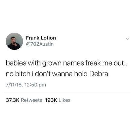 Tweet about babies with grown up names, refusing to hold a baby named Debra.