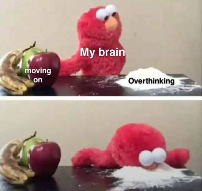 Elmo meme picking a white powder pile labeled overthinking over fruit labeled moving on