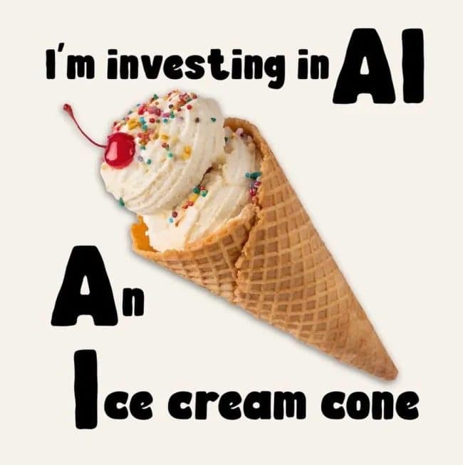 Joke ad reading I'm investing in AI, which stands for an ice cream cone.