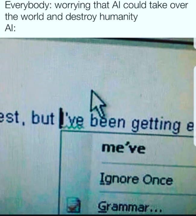 Spellcheck suggesting me've for I've, captioned as AI plotting to take over humanity.