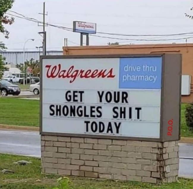 Walgreens drive thru sign with a misspelled and accidentally profane shingles shot reminder.