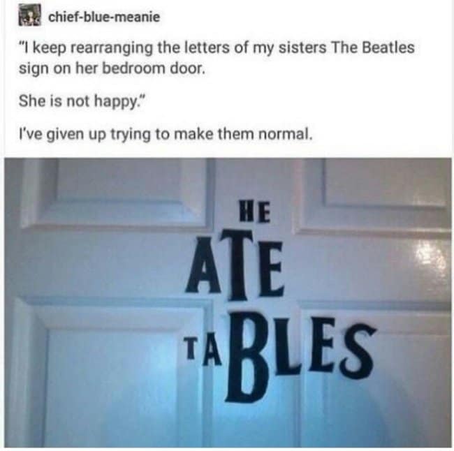 Beatles door sign rearranged by a sibling so it reads He Ate Tables.