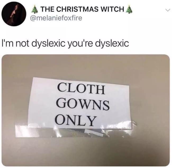 Spelling fails tweet joking about dyslexia above a sign reading cloth gowns only.