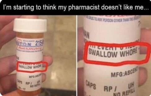 Prescription bottle label where the swallow whole instruction is misprinted as an insult.